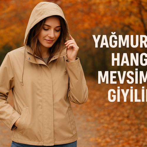 Yağmurluk Hangi Mevsimde Giyilir?